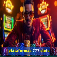 plataformas 777 slots